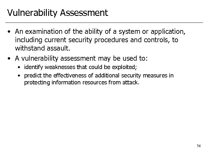 Vulnerability Assessment • An examination of the ability of a system or application, including