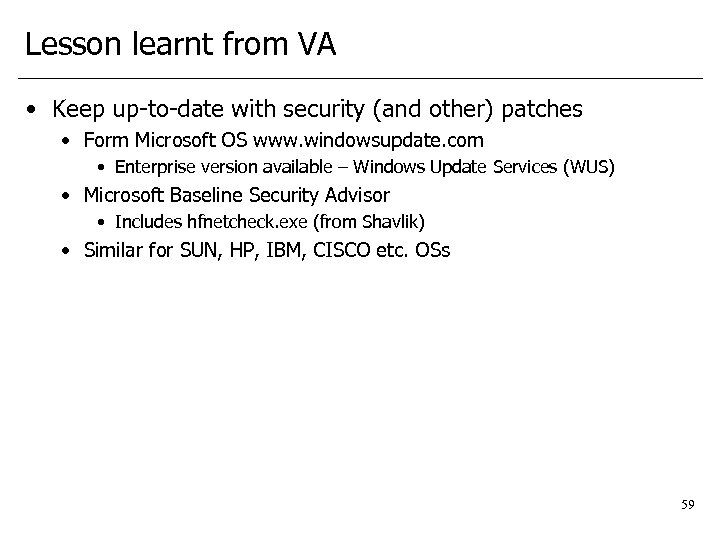 Lesson learnt from VA • Keep up-to-date with security (and other) patches • Form