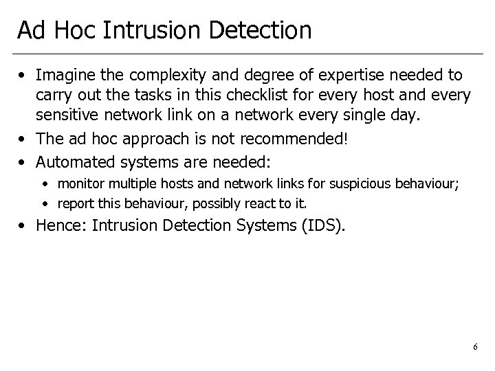 Ad Hoc Intrusion Detection • Imagine the complexity and degree of expertise needed to