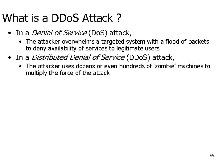 What is a DDo. S Attack ? • In a Denial of Service (Do.