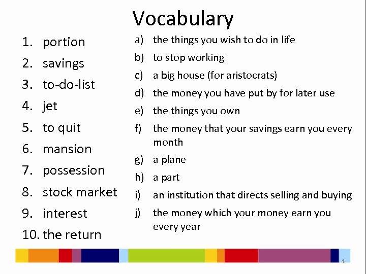 Vocabulary 1. portion 2. savings 3. to-do-list 4. jet 5. to quit 6. mansion