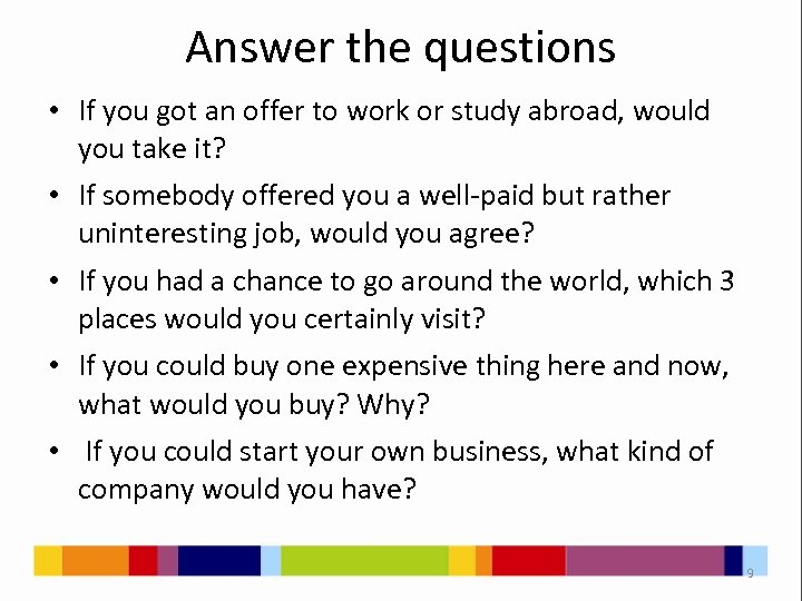 Answer the questions • If you got an offer to work or study abroad,