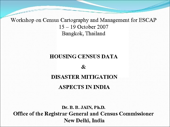 Workshop on Census Cartography and Management for ESCAP 15 – 19 October 2007 Bangkok,