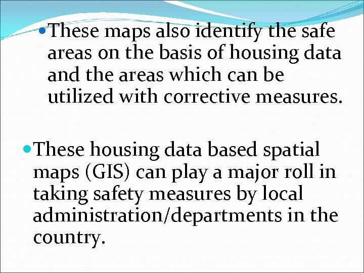  These maps also identify the safe areas on the basis of housing data