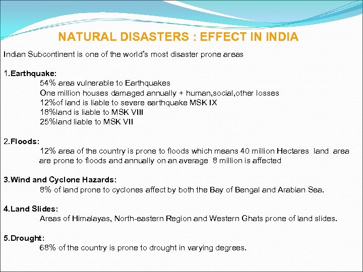NATURAL DISASTERS : EFFECT IN INDIA Indian Subcontinent is one of the world’s most