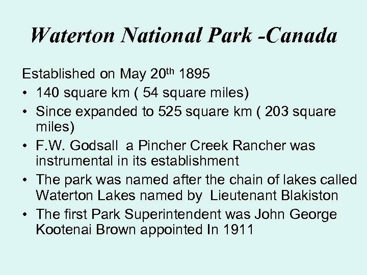 Waterton National Park -Canada Established on May 20 th 1895 • 140 square km