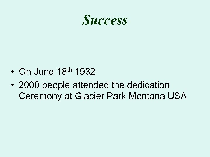 Success • On June 18 th 1932 • 2000 people attended the dedication Ceremony