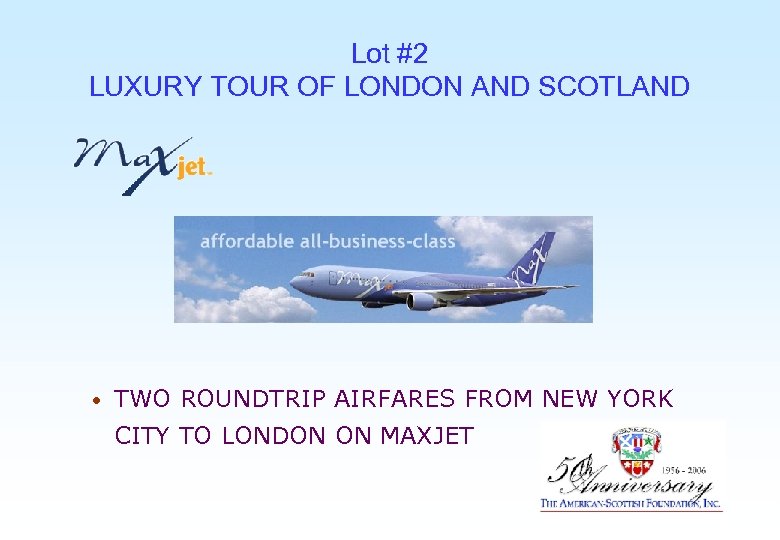 Lot #2 LUXURY TOUR OF LONDON AND SCOTLAND • TWO ROUNDTRIP AIRFARES FROM NEW