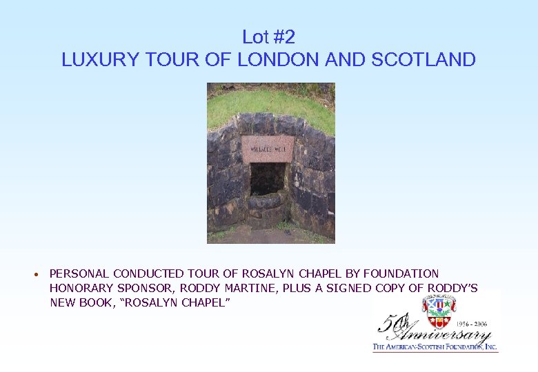 Lot #2 LUXURY TOUR OF LONDON AND SCOTLAND • PERSONAL CONDUCTED TOUR OF ROSALYN