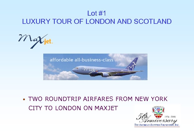 Lot #1 LUXURY TOUR OF LONDON AND SCOTLAND • TWO ROUNDTRIP AIRFARES FROM NEW