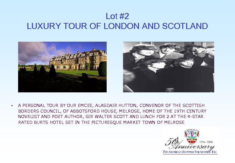 Lot #2 LUXURY TOUR OF LONDON AND SCOTLAND • A PERSONAL TOUR BY OUR