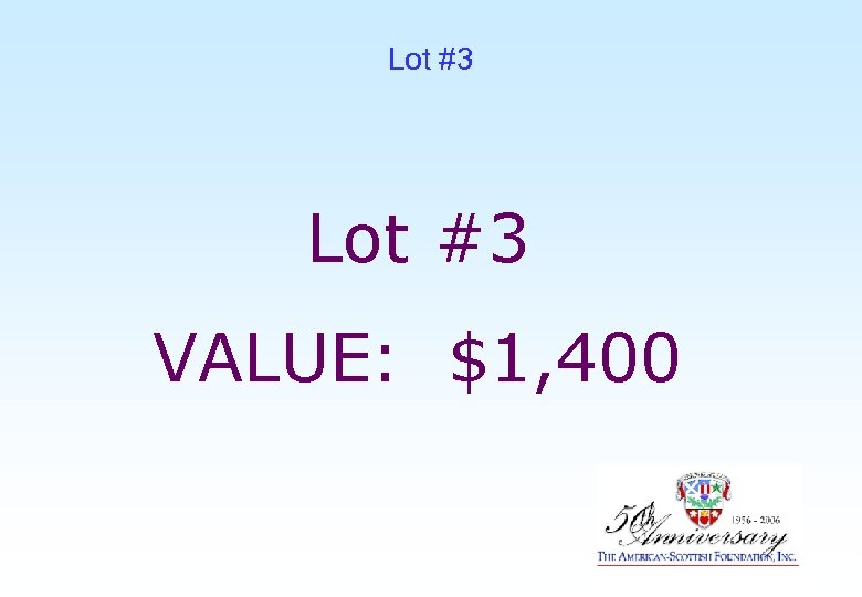 Lot #3 VALUE: $1, 400 