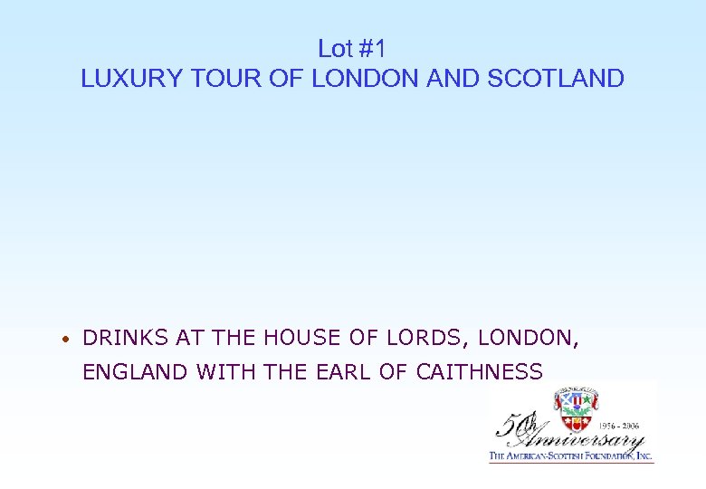 Lot #1 LUXURY TOUR OF LONDON AND SCOTLAND • DRINKS AT THE HOUSE OF