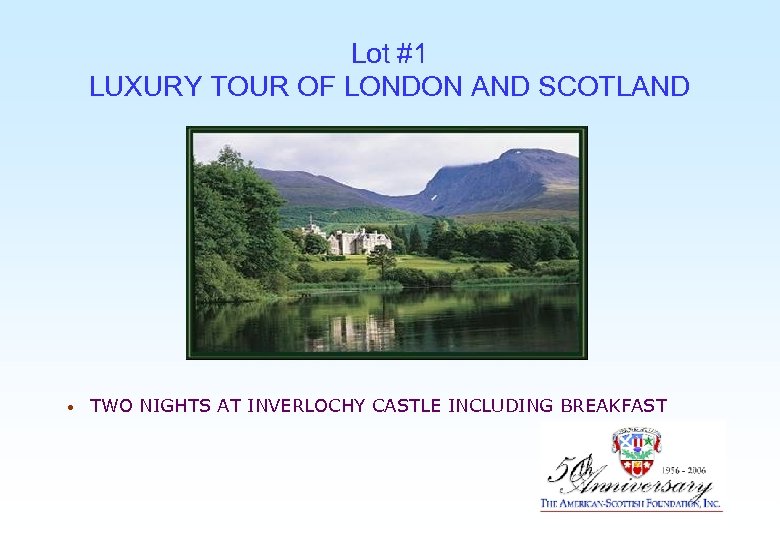 Lot #1 LUXURY TOUR OF LONDON AND SCOTLAND • TWO NIGHTS AT INVERLOCHY CASTLE