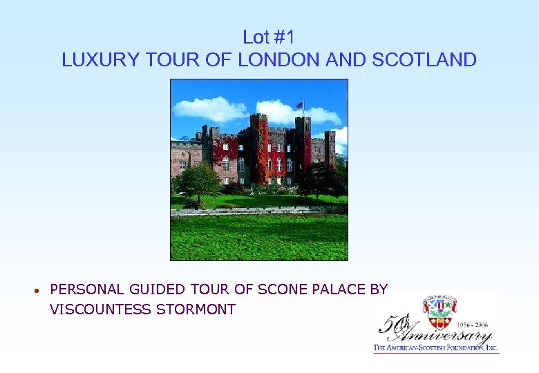 Lot #1 LUXURY TOUR OF LONDON AND SCOTLAND • PERSONAL GUIDED TOUR OF SCONE