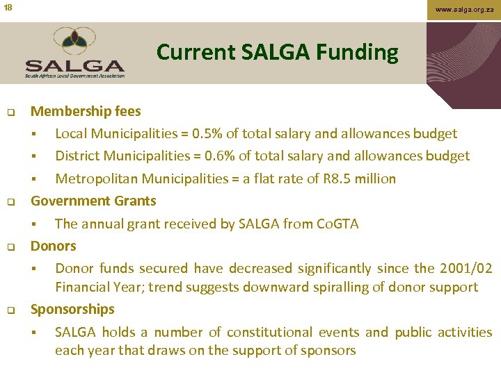 18 www. salga. org. za Current SALGA Funding q q Membership fees § Local