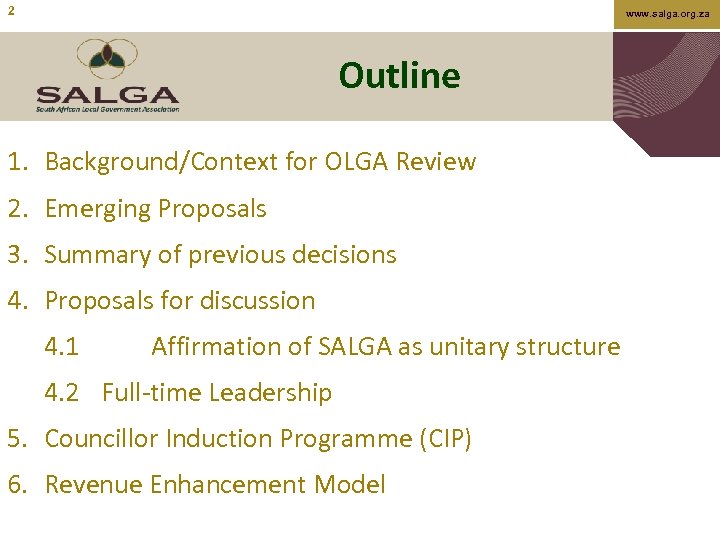 2 www. salga. org. za Outline 1. Background/Context for OLGA Review 2. Emerging Proposals