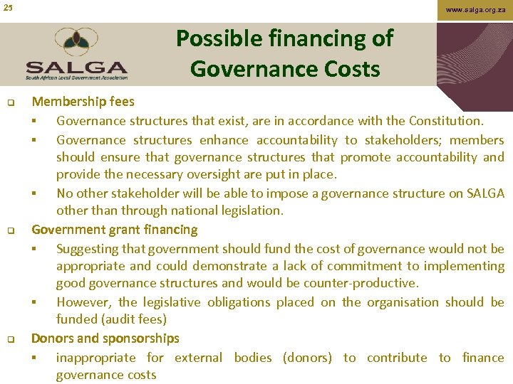 25 www. salga. org. za Possible financing of Governance Costs q q q Membership
