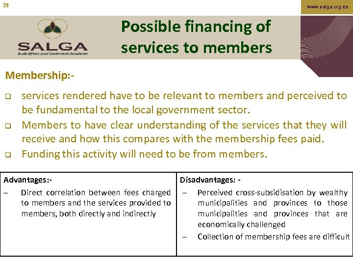 35 www. salga. org. za Possible financing of services to members Membership: q q