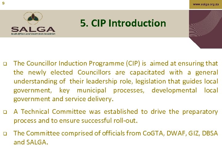 9 www. salga. org. za 5. CIP Introduction q q q The Councillor Induction