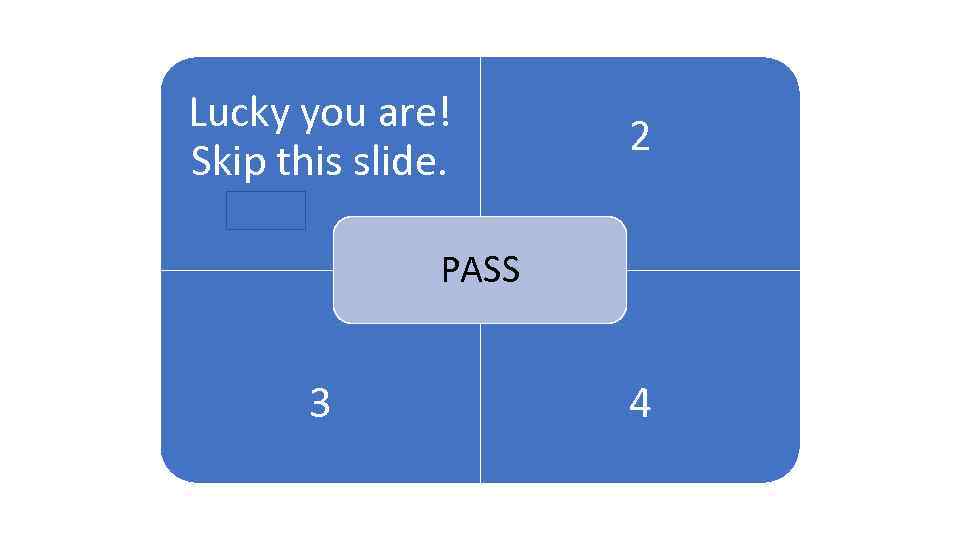 Lucky you are! Skip this slide. 1 2 ARENA PASS 3 4 