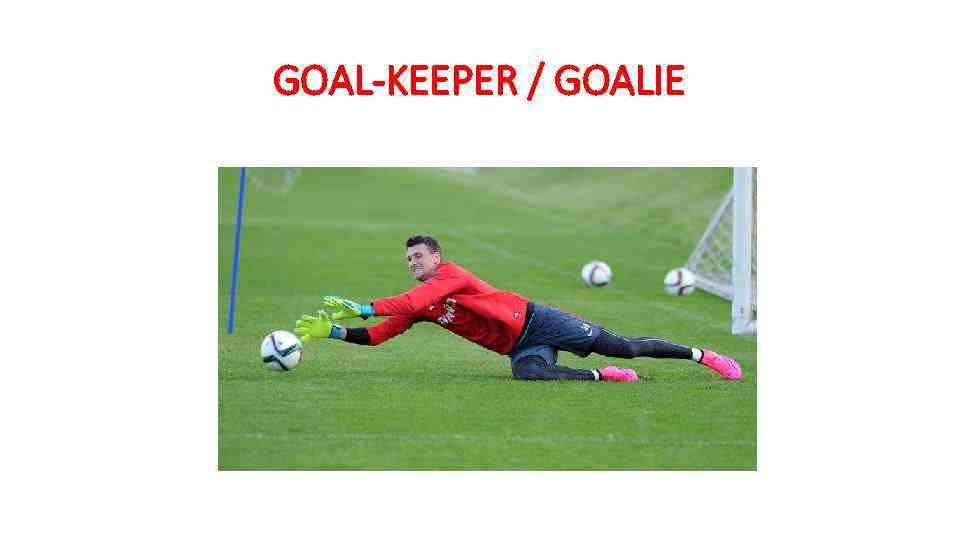 GOAL-KEEPER / GOALIE 