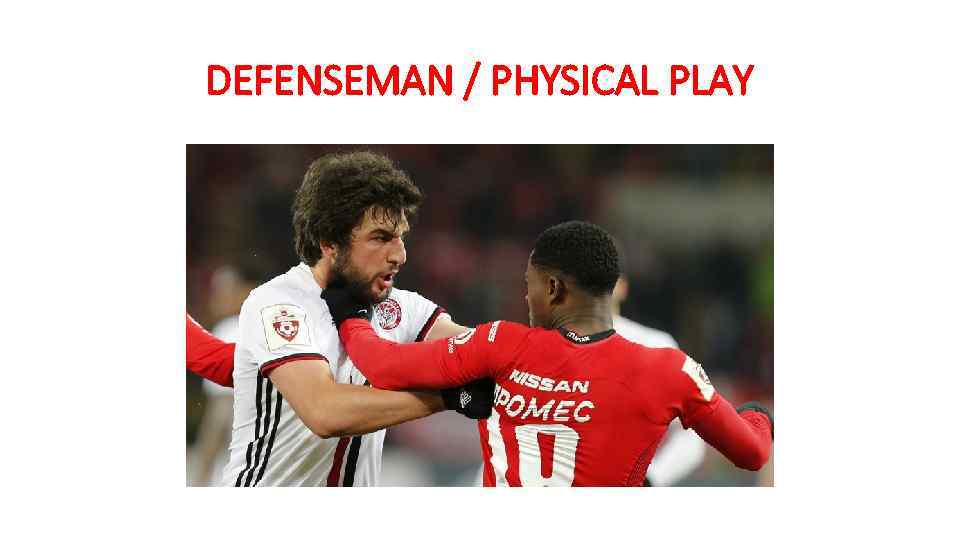 DEFENSEMAN / PHYSICAL PLAY 