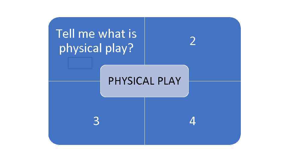 Tell me what is 1 physical play? 2 ARENA PHYSICAL PLAY 3 4 