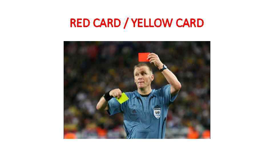 RED CARD / YELLOW CARD 