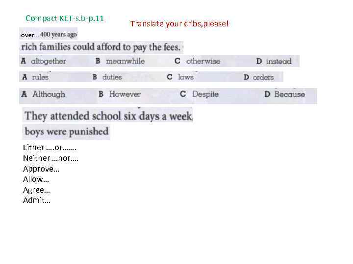 Compact KET-s. b-p. 11 Either …. or……. Neither …nor…. Approve… Allow… Agree… Admit… Translate