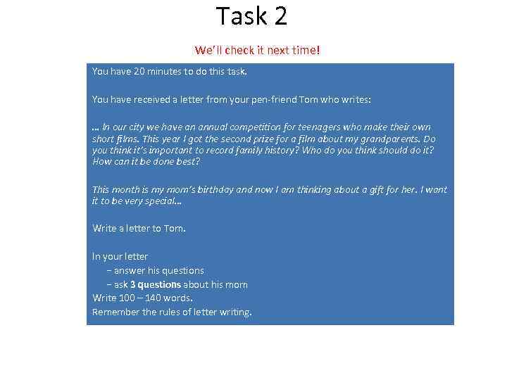 Task 2 We’ll check it next time! You have 20 minutes to do this