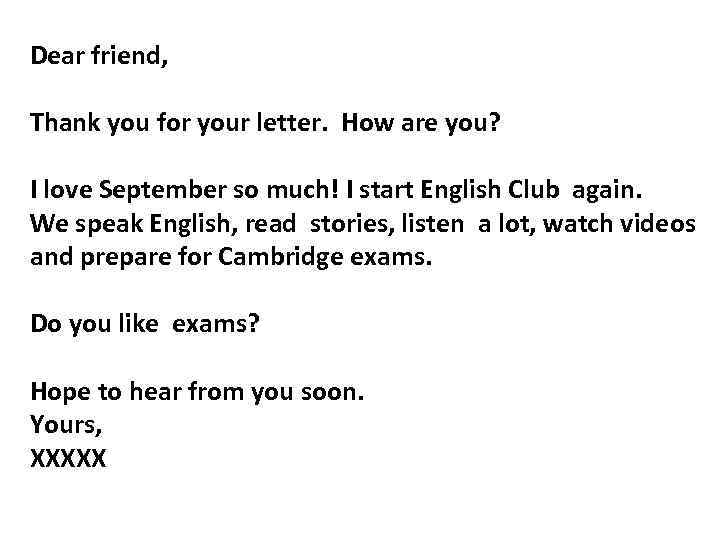 Dear friend, Thank you for your letter. How are you? I love September so