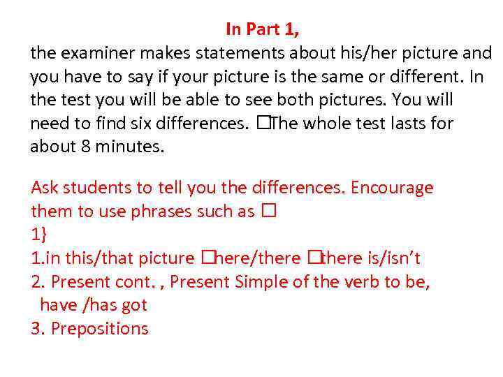 In Part 1, the examiner makes statements about his/her picture and you have to