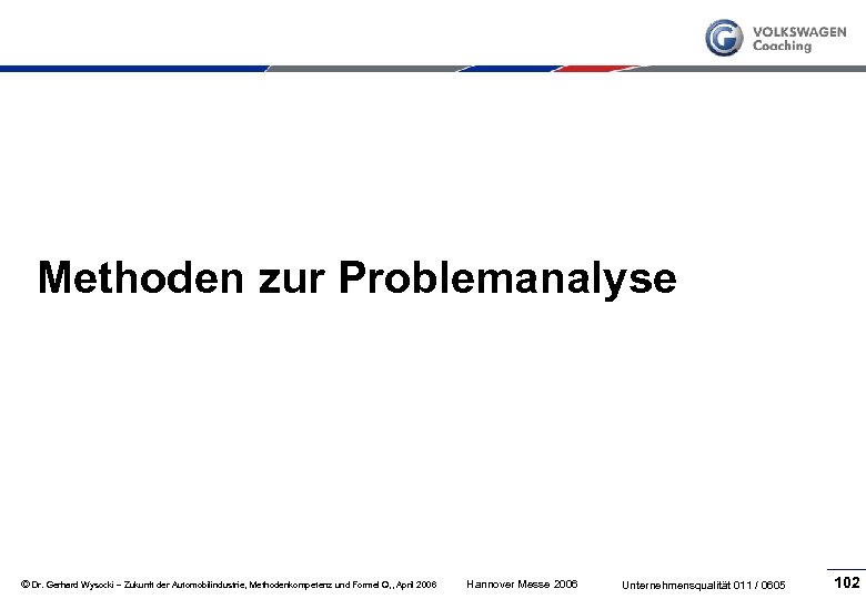 Methoden zur Problemanalyse © Dr. Gerhard Wysocki – Zukunft der Automobilindustrie, Methodenkompetenz und Formel