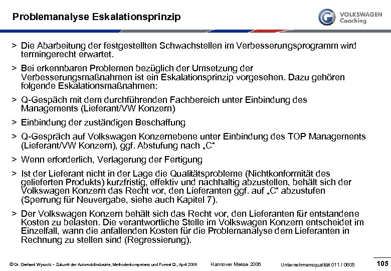 Problemanalyse Eskalationsprinzip > Die Abarbeitung der festgestellten Schwachstellen im Verbesserungsprogramm wird termingerecht erwartet. >