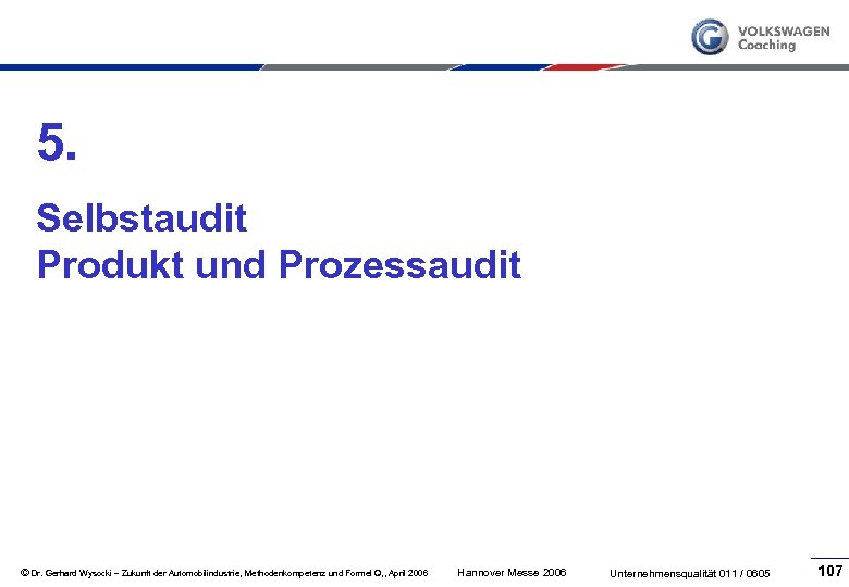 5. Selbstaudit Produkt und Prozessaudit © Dr. Gerhard Wysocki – Zukunft der Automobilindustrie, Methodenkompetenz