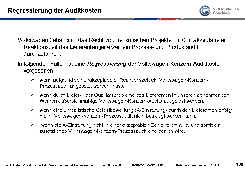 Regressierung der Auditkosten Volkswagen behält sich das Recht vor, bei kritischen Projekten und unakzeptabeler