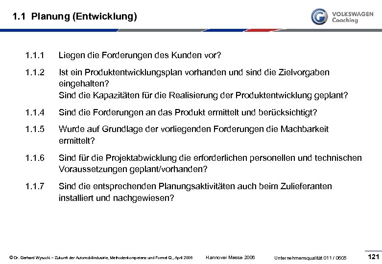 1. 1 Planung (Entwicklung) 1. 1. 1 Liegen die Forderungen des Kunden vor? 1.