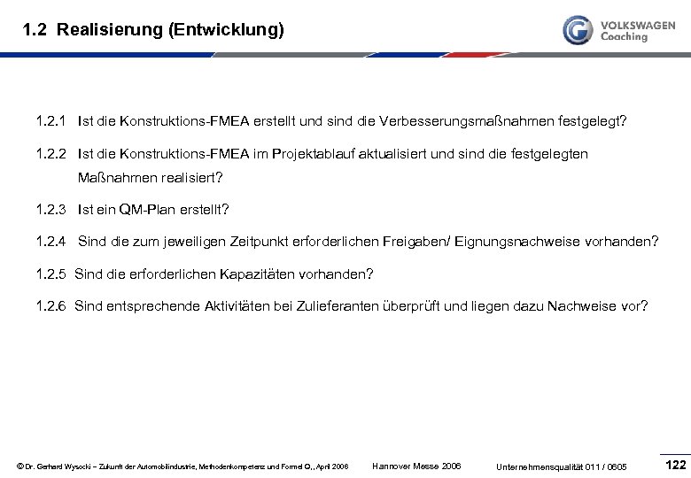 1. 2 Realisierung (Entwicklung) 1. 2. 1 Ist die Konstruktions FMEA erstellt und sind