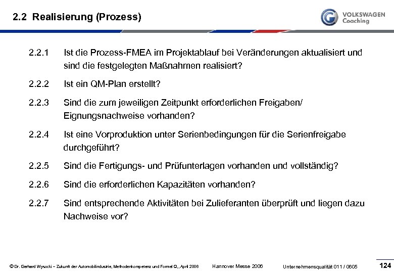 2. 2 Realisierung (Prozess) 2. 2. 1 Ist die Prozess FMEA im Projektablauf bei