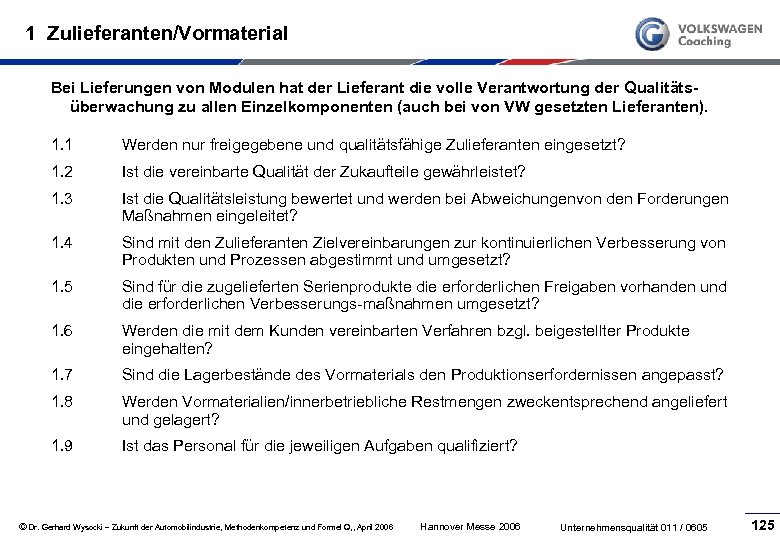 1 Zulieferanten/Vormaterial Bei Lieferungen von Modulen hat der Lieferant die volle Verantwortung der Qualitätsüberwachung