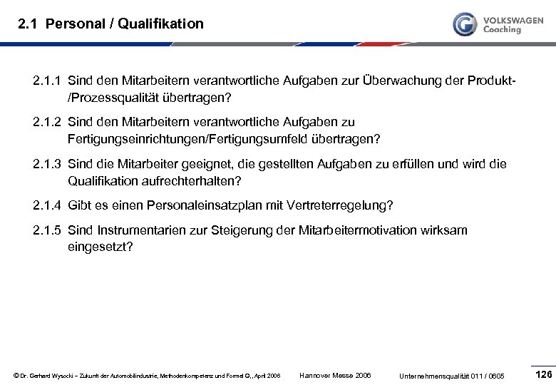 2. 1 Personal / Qualifikation 2. 1. 1 Sind den Mitarbeitern verantwortliche Aufgaben zur