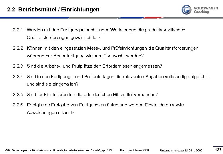 2. 2 Betriebsmittel / Einrichtungen 2. 2. 1 Werden mit den Fertigungseinrichtungen/Werkzeugen die produktspezifischen