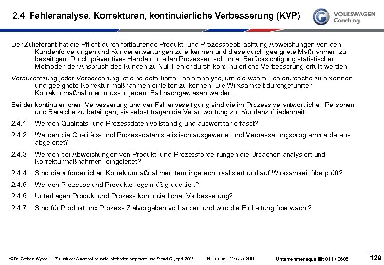 2. 4 Fehleranalyse, Korrekturen, kontinuierliche Verbesserung (KVP) Der Zulieferant hat die Pflicht durch fortlaufende