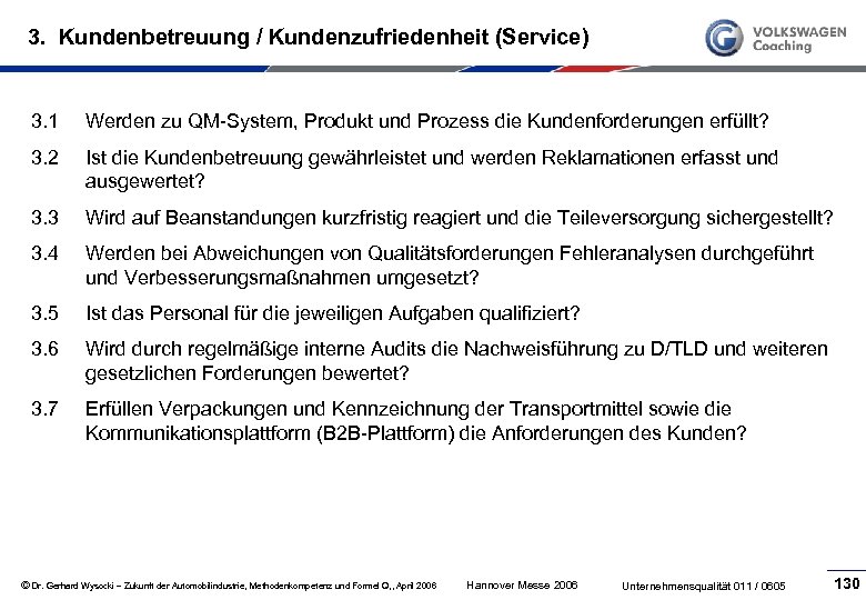 3. Kundenbetreuung / Kundenzufriedenheit (Service) 3. 1 Werden zu QM System, Produkt und Prozess