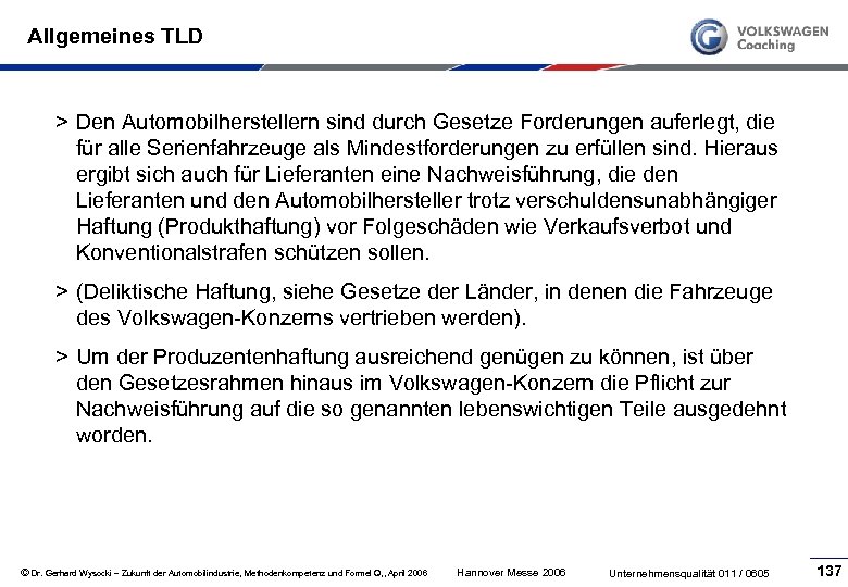 Allgemeines TLD > Den Automobilherstellern sind durch Gesetze Forderungen auferlegt, die für alle Serienfahrzeuge