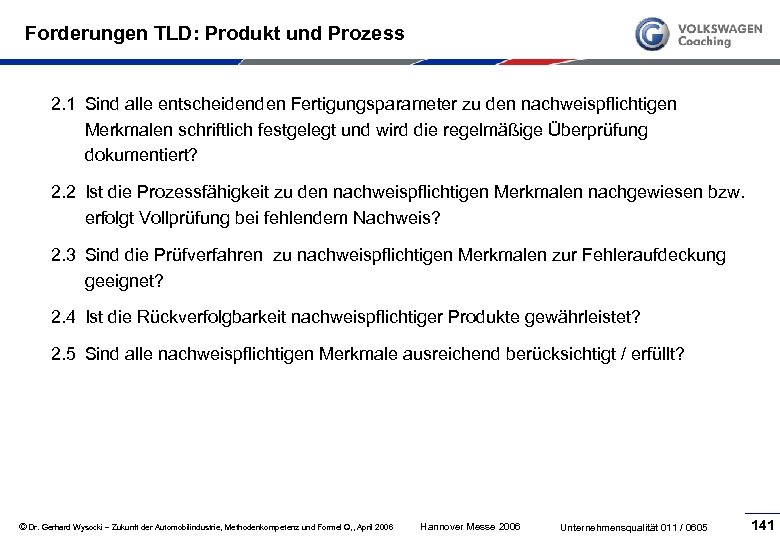 Forderungen TLD: Produkt und Prozess 2. 1 Sind alle entscheidenden Fertigungsparameter zu den nachweispflichtigen