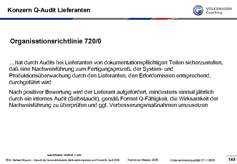 Konzern Q-Audit Lieferanten Organisationsrichtlinie 720/0. . . hat durch Audits bei Lieferanten von dokumentationspflichtigen