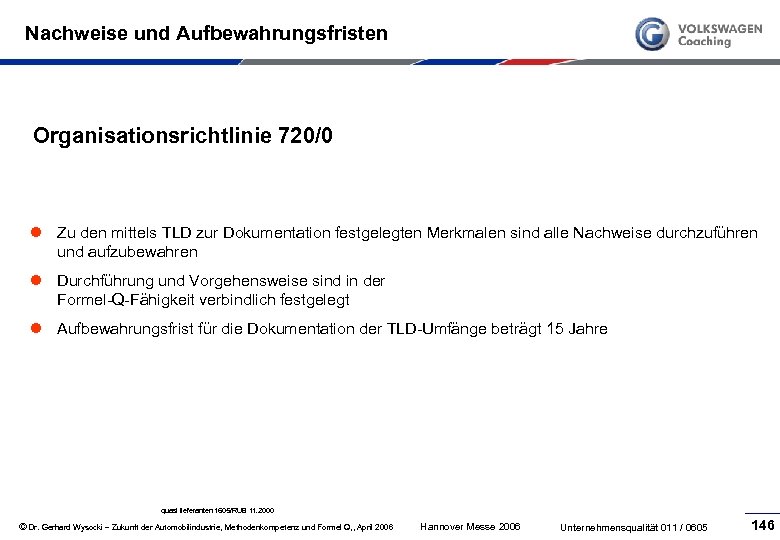 Nachweise und Aufbewahrungsfristen Organisationsrichtlinie 720/0 l Zu den mittels TLD zur Dokumentation festgelegten Merkmalen