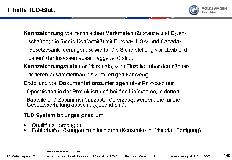 Inhalte TLD-Blatt Kennzeichnung von technischen Merkmalen (Zustände und Eigen schaften) die für die Konformität